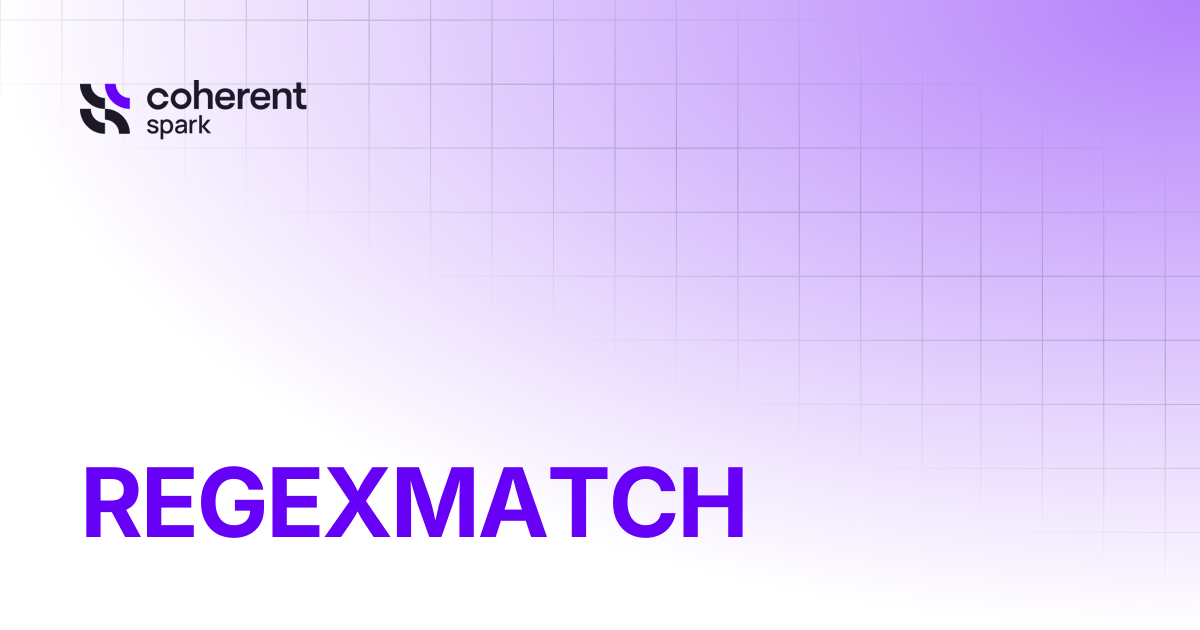 REGEXMATCH | Coherent Assistant | Spark