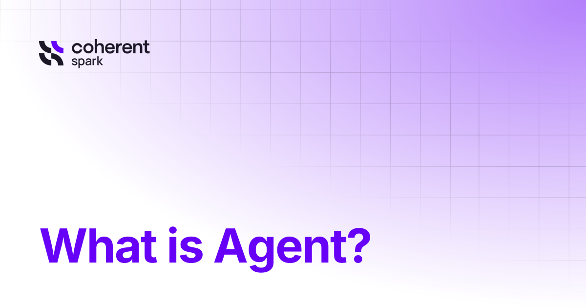 What is Agent? | Coherent Assistant | Spark